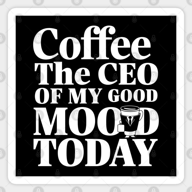 Coffee Runs My Mood Today Magnet by MakerMind8.2